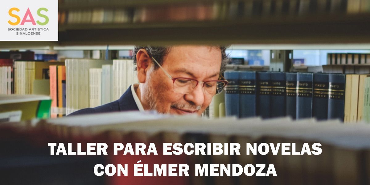 Imagen de portada para el evento: Taller para escribir novelas con Élmer Mendoza