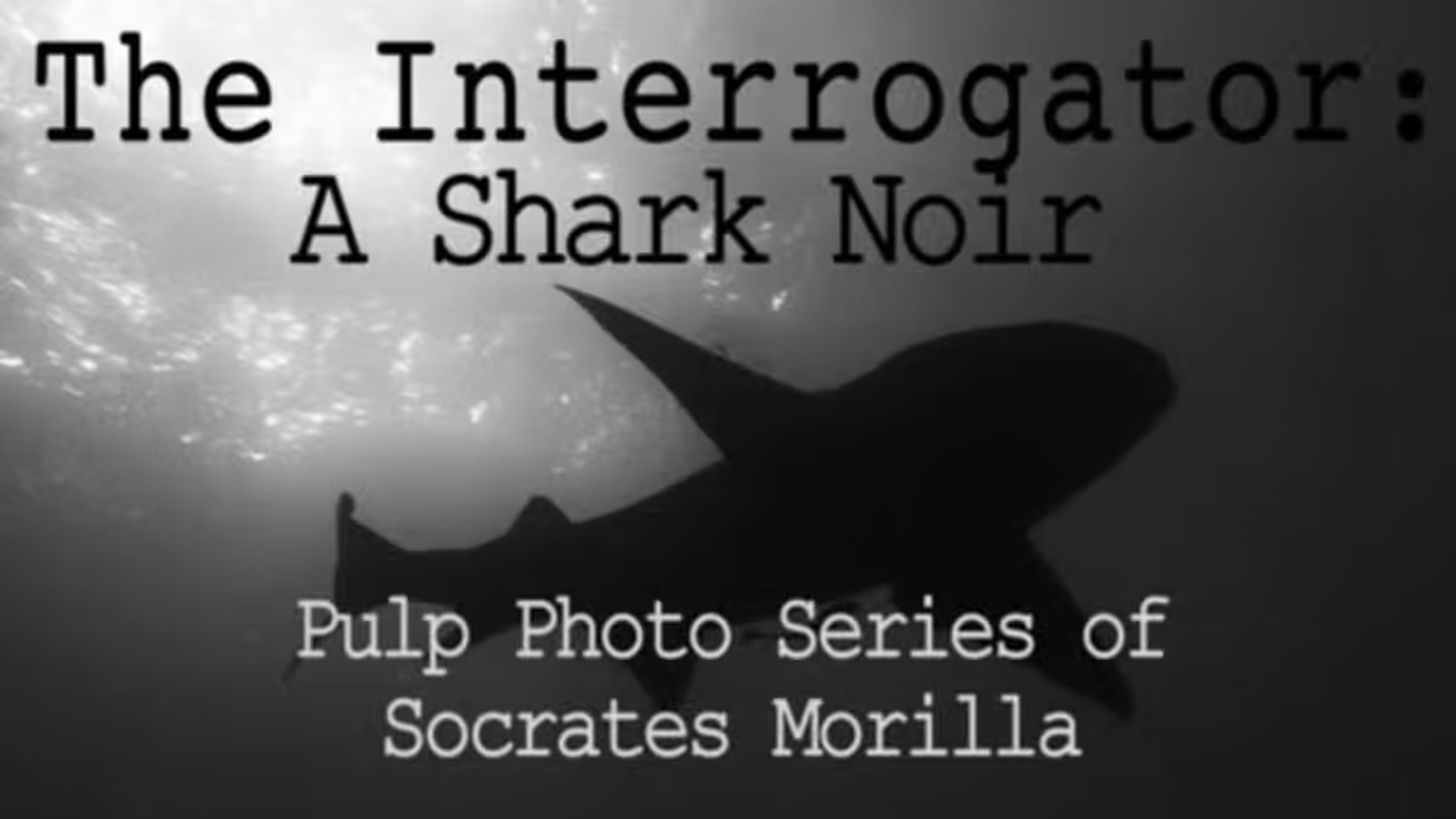 Wed., 10/14, 7pm-The Interrogator- a Shark Noir by Socrates Morilla