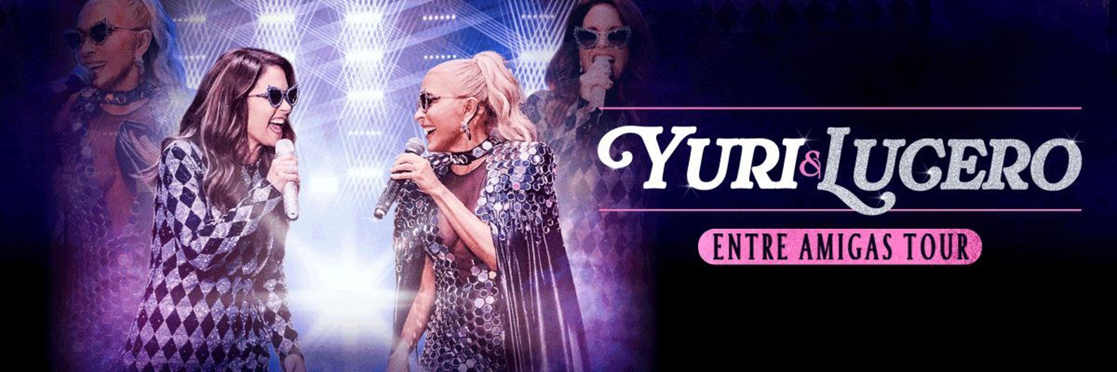 ENTRE AMIGAS TOUR - YURI & LUCERO